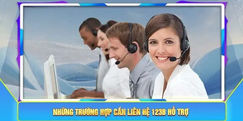 Một số tình huống cần liên hệ 123B