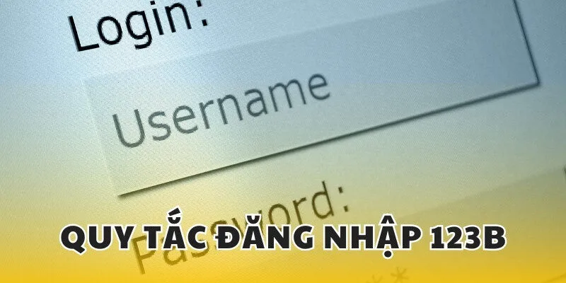 Quy tắc đăng nhập 123B bạn nên biết